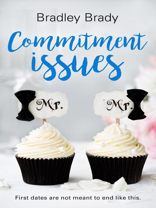 Title details for Commitment Issues, #1 by Bradley Brady - Available
